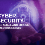 CYBERSECURITY FOR SMALL BUSINESSES